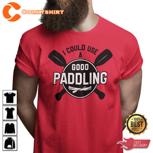 I Could Use A Good Paddling Canoeing Sportwear T-Shirt