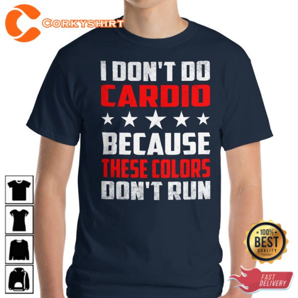 I Dont Do Cardio Because These Colors Dont Run Trendy Unisex T-Shirt