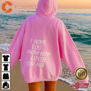 I Hope You Know How Loved You Are Trendy Hoodie