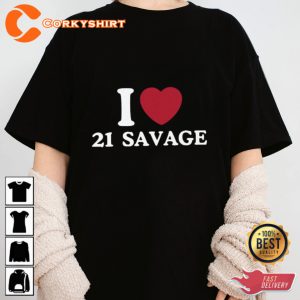 I Love 21 Savage Fanwear Unisex T-shirt