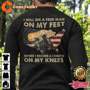 I Will Die A Freee Man On My Feet Before I Become A Commie On My Knees Veteran T-Shirt