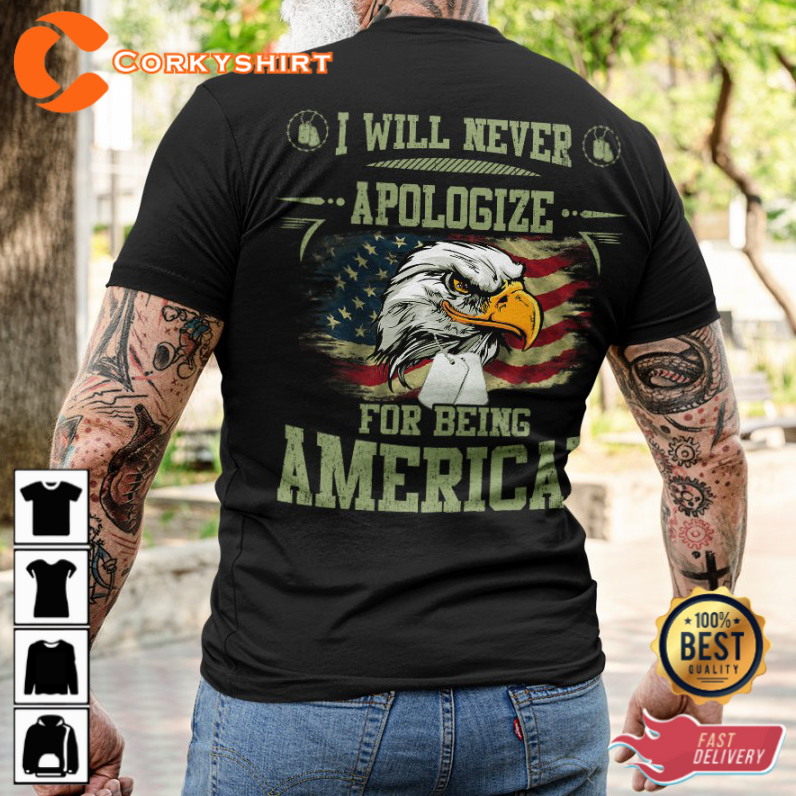 I Will Never Apologize For Being American Veteran T-Shirt