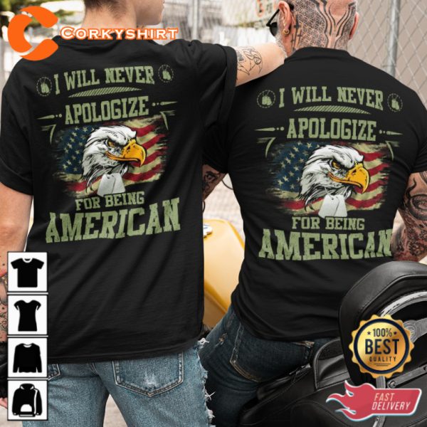 I Will Never Apologize For Being American Veteran T-Shirt
