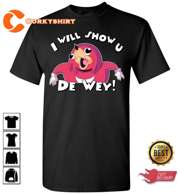 I Will Sho U De Wey Brudda Ugandan Knuckles Funny Cartoon T-Shirt