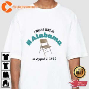 I Wish I Was In Alabama On August 5 Internet Viral T-shirt