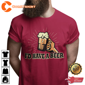 I d Have A Beer Letterkenny Comedy Vibes Unisex T-Shirt