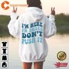 Im Here Im Awake Dont Push It Hoodie Sweatshirts