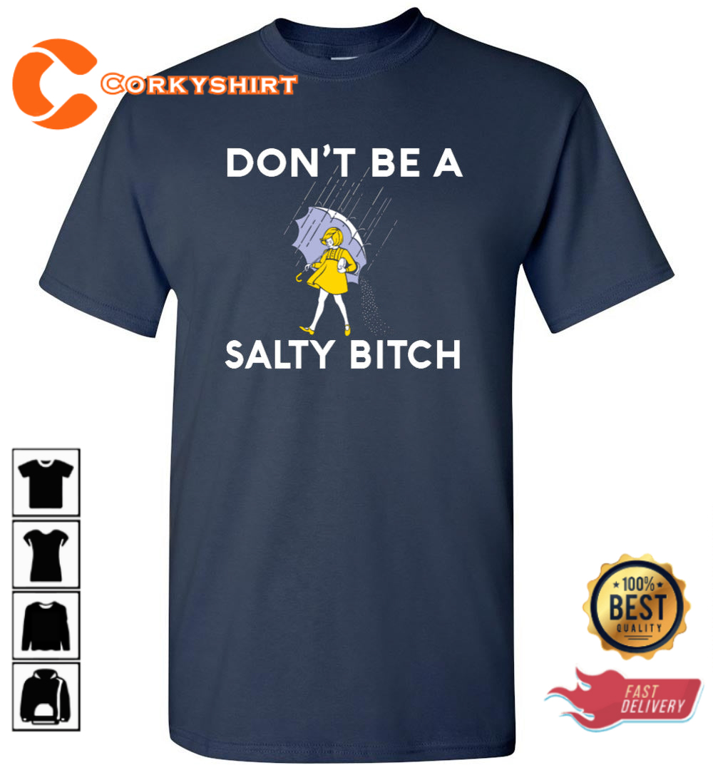 Intense Styles Dont Be A Salty Bitch Trendy Unisex Sweatshirt