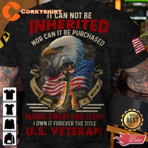 It Can Not Be Inherited Nor Can It Be Purchased I Have Earned It With My Blood Sweat And Tears Veterans Hoodie