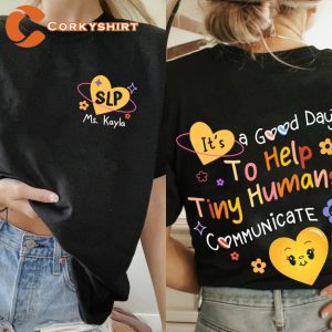 Its A Good Day To Help Tiny Humans Communicate Slp Graduation Gifts T-Shirt