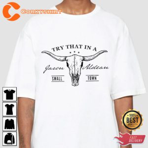 Jason Aldean Try That In A Small Town Country Vibes Unisex T-shirt