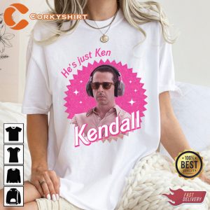 Kendall Roy Barbi Version Hes Just Ken T-Shirt