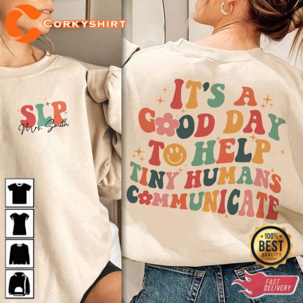 Language Pathology Shirt Its A Good Day To Help Tiny Humans Communicate Sweatshirt