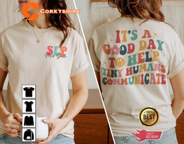 Language Pathology Shirt Its A Good Day To Help Tiny Humans Communicate Sweatshirt