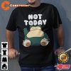 Laziness Snorlax Not Today Pokemon Vibes Unisex T-Shirt