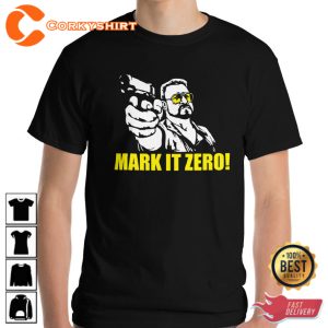 Mark it Zero from The Big Lebowski T-Shirt