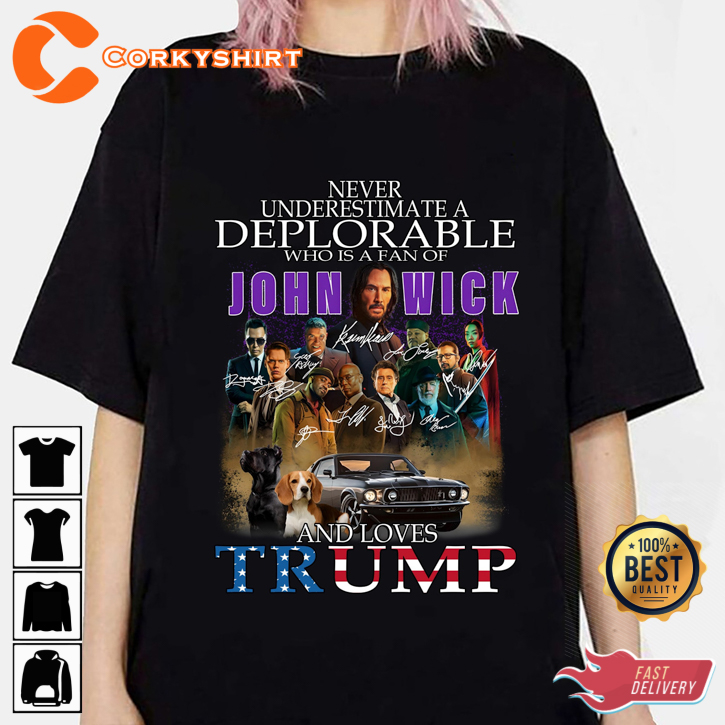 Never Underestimate A Deplorable Who Loves John Wick And Trump Funny Parody T-Shirt