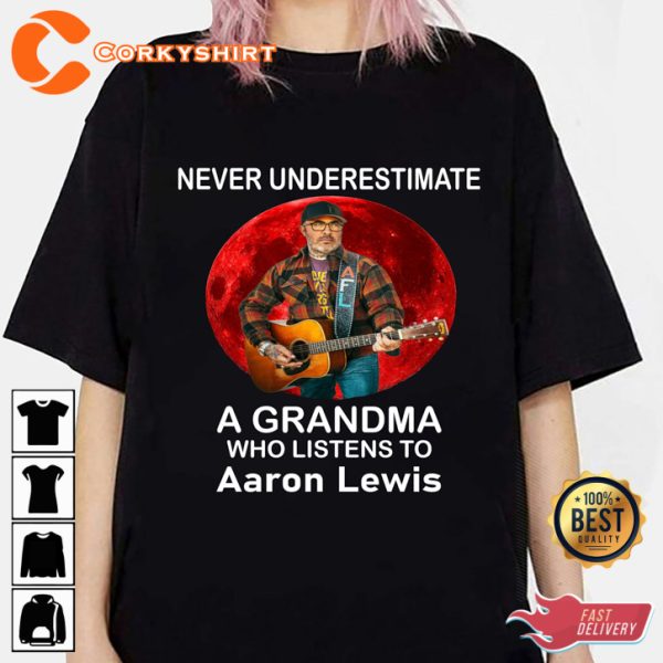Never Underestimate A Grandma Who Listens To Aaron Lewis Fans Tribute T-Shirt