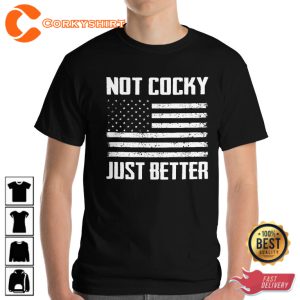 Not Cocky Just Better American Flag Unisex T-Shirt