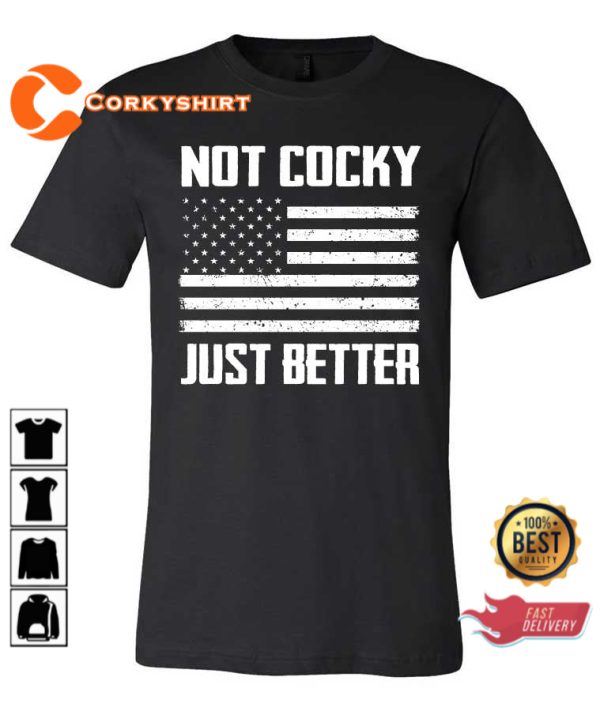 Not Cocky Just Better American Flag Unisex T-Shirt