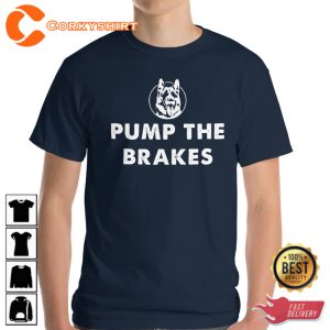 Pump The Brake Pump Letterkenny T-Shirt