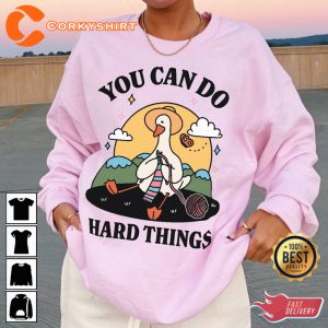 Quote Design Goose Positive Teacher You Can Do Hard Things Sweatshirt