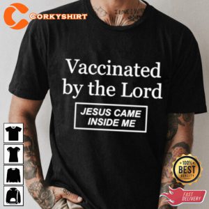 Satan Vaccinated By The Lord Jesus Came Inside Me Funny Designed T-shirt