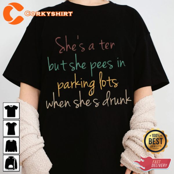 Shes A Ten But She Pees In Parking Lots When Shes Drunk Funny Designed T-shirt