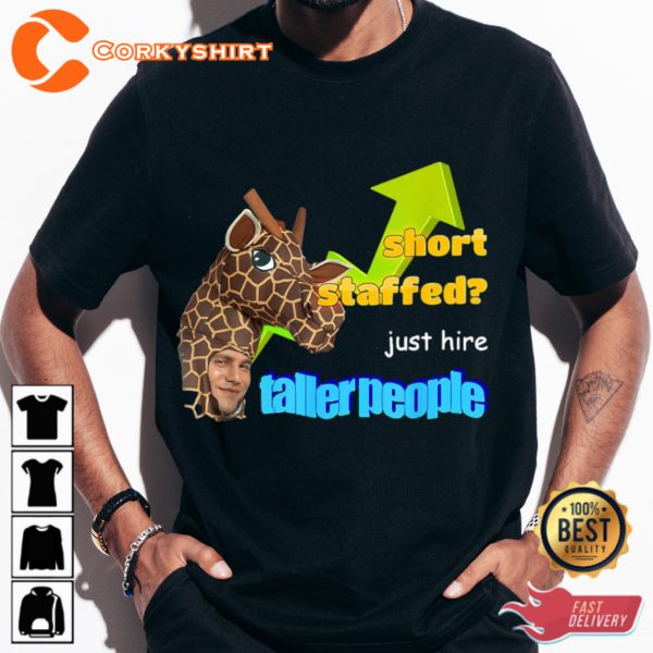 Short Staffed Just Hire Taller People Meme Funny Internet Meme T-shirt