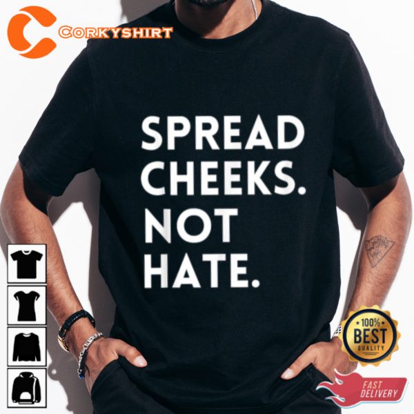 Spread Cheeks Not Hate Funny Unisex T-shirt