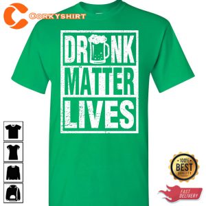 St Patricks Day Drunk Lives Matter Funny T-Shirt