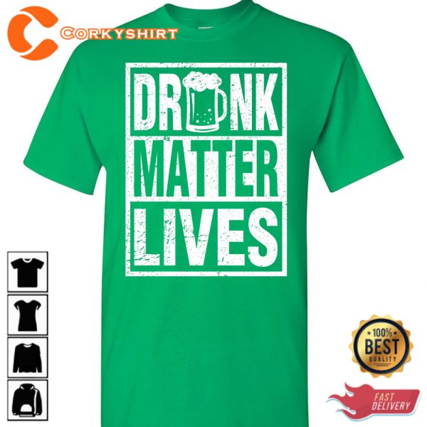 St Patricks Day Drunk Lives Matter Funny T-Shirt