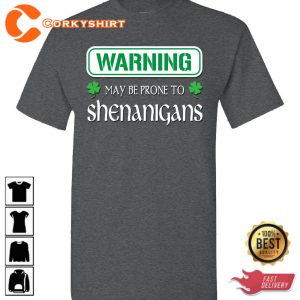 St Patricks Day Warning Funny May Be Prone To Shenanigans T-Shirt