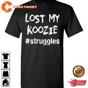 Struggles Lost My Koozie Hashtag T-Shirt