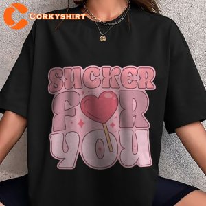 Sucker For You Gift For Valentine Funny T-shirt