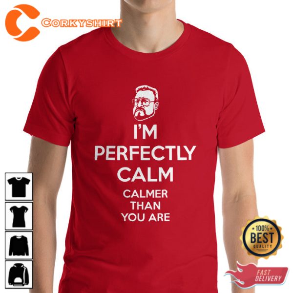 The Big Lebowski Walter Im Perfectly Calm T-Shirt