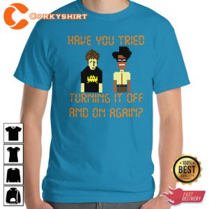 The IT Crowd Have You Tried Turn It Off And On Again Funny T-Shirt