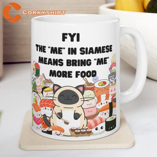 The Me In Siamese Means Bring Me More Food Funny Cat Mug