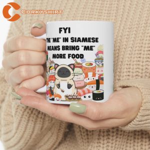 The Me In Siamese Means Bring Me More Food Funny Cat Mug