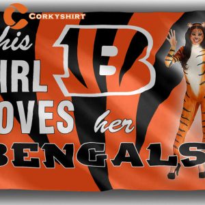 This Girl Loves her Bengals Cincinnati Bengals Football Team Flag