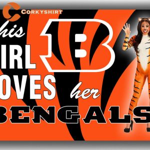 This Girl Loves her Bengals Cincinnati Bengals Football Team Flag