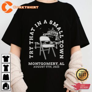 Try That In A Small Town Montgomery Alabama Funny Parody Internet Viral T-shirt