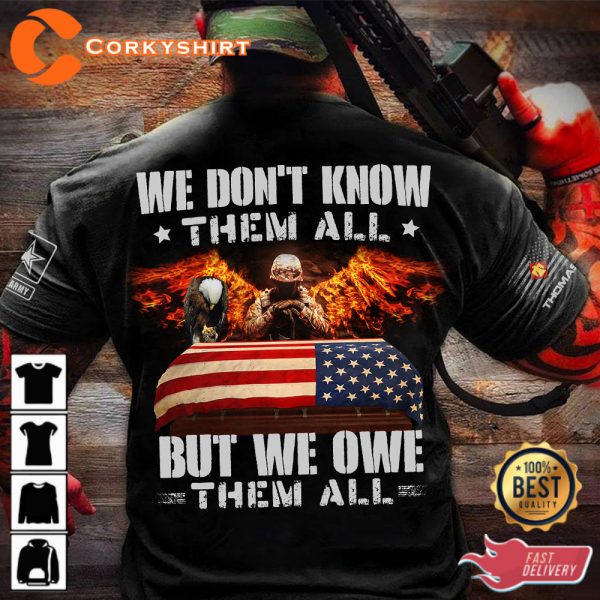 We Dont Know Them All But We Owe Them All Veterans Shirt