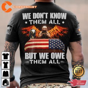 We Dont Know Them All But We Owe Them All Veterans Shirt