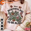 What A Beautiful Day To Be Alive Gratitude Postitive Vibes Unisex Sweatshirt