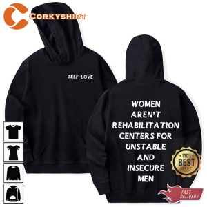 Women Arent Rehabilitation Centers For Unstable And Insecure Men Self-love Hoodie
