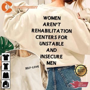 Women Arent Rehabilitation Centers For Unstable And Insecure Men Self-love Hoodie