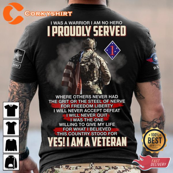Yes I Am Veteran I Was A Warrior I Am No Hero I Proudly Served Veterans Shirt