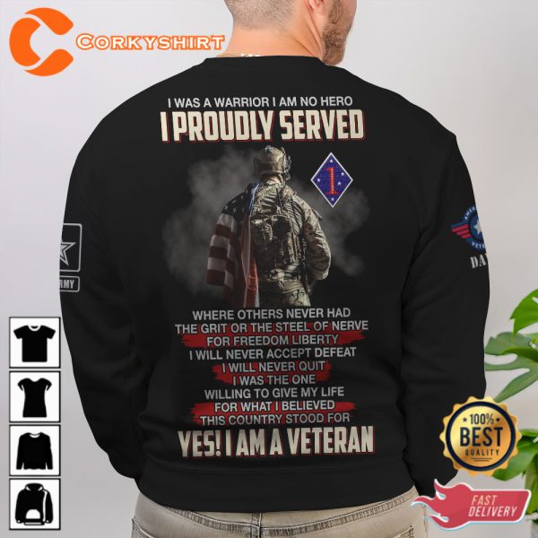 Yes I Am Veteran I Was A Warrior I Am No Hero I Proudly Served Veterans Shirt