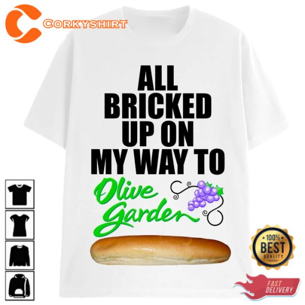 All Bricked Up On My Way To Olive Garden T-Shirt